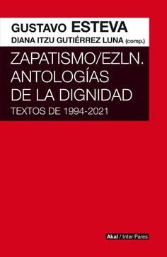 Zapatismo;EZLN. Antologías de la dignidad : Textos de 1994-2021