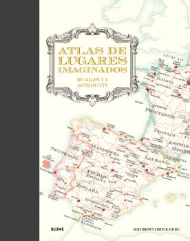 Atlas de lugares imaginados : De Lilliput a Gotham City