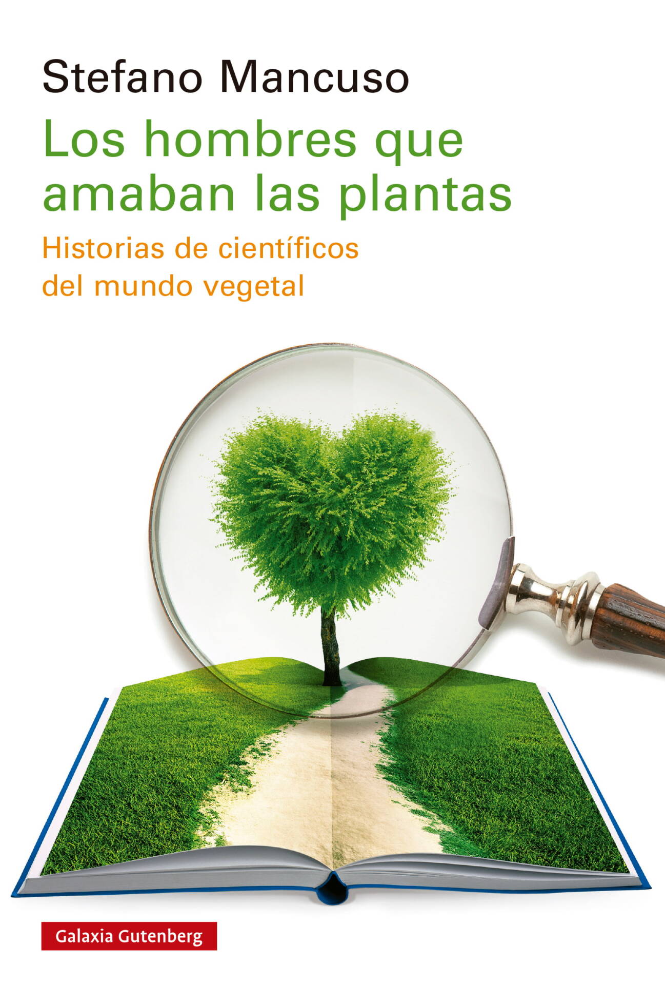 Los hombres que amaban las plantas : Historias de científicos del mundo vegetal