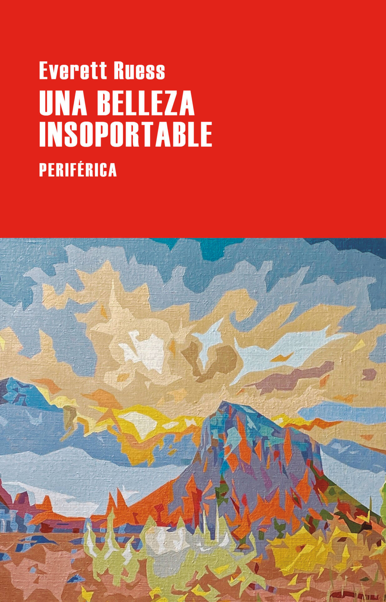 Una belleza insoportable : Las cartas de Everett Ruess