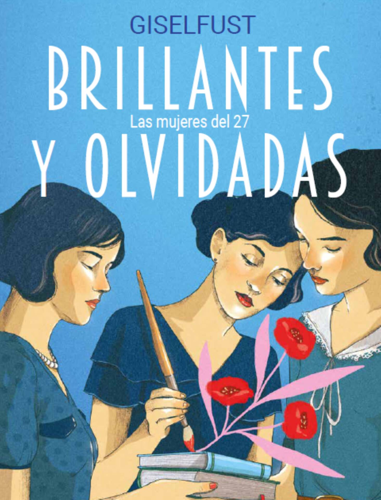 Brillantes y olvidadas : Las mujeres del 27