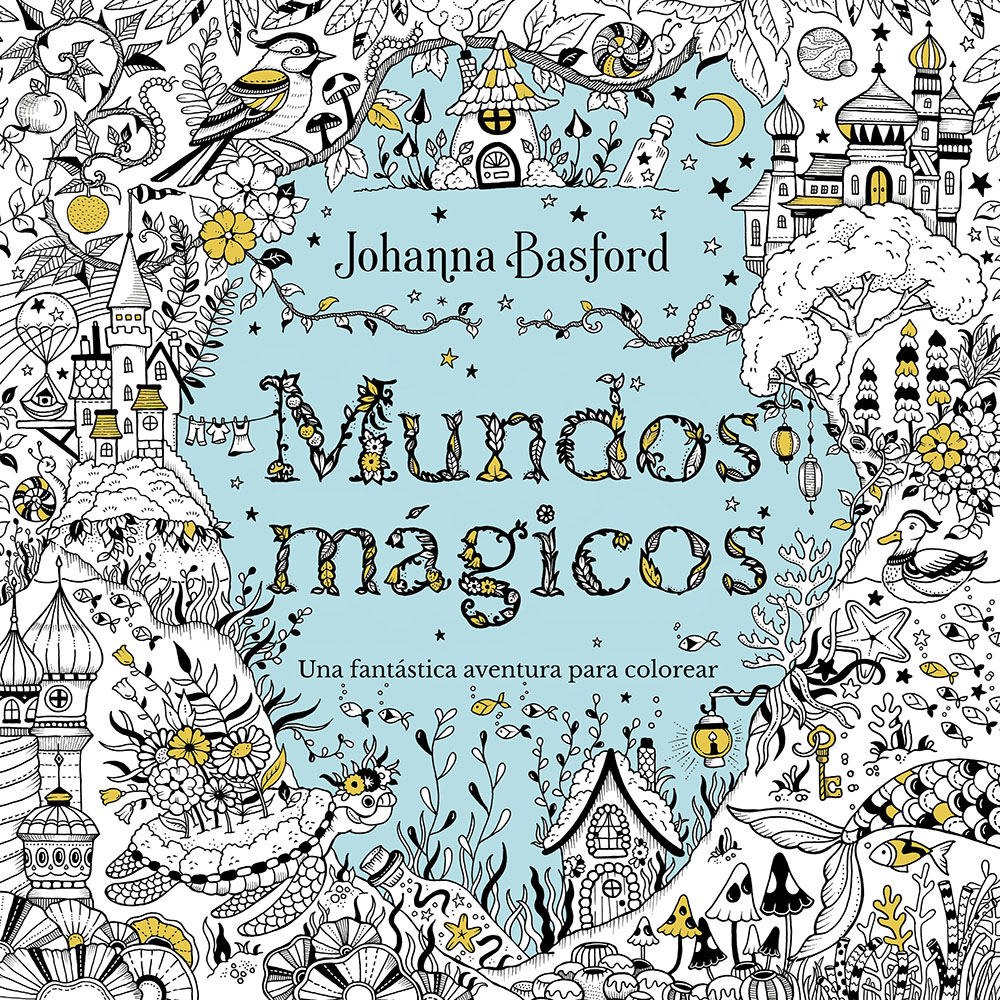 Mundos mágicos : Una fantástica aventura para colorear