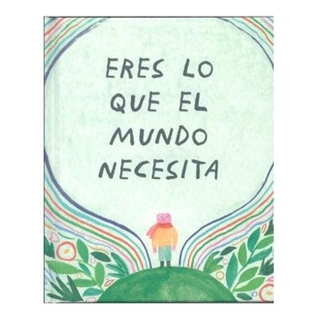 Eres lo que el mundo necesita