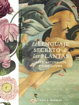 Lenguaje secreto de las plantas : Arte, naturaleza y simbolismo
