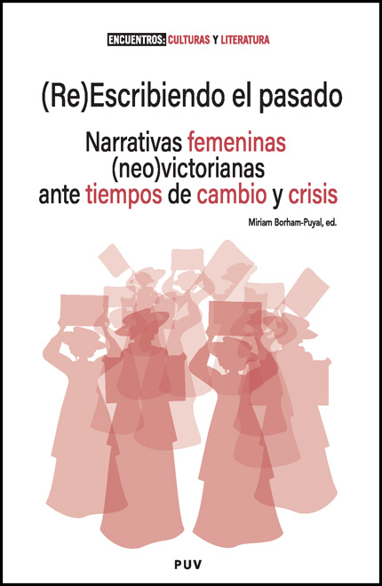 (Re)Escribiendo el pasado : Narrativas femeninas (neo)victorianas ante tiempos de cambio y crisis