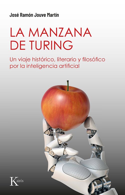 La manzana de Turing : Un viaje histórico, literario y filosófico por la inteligencia artificial