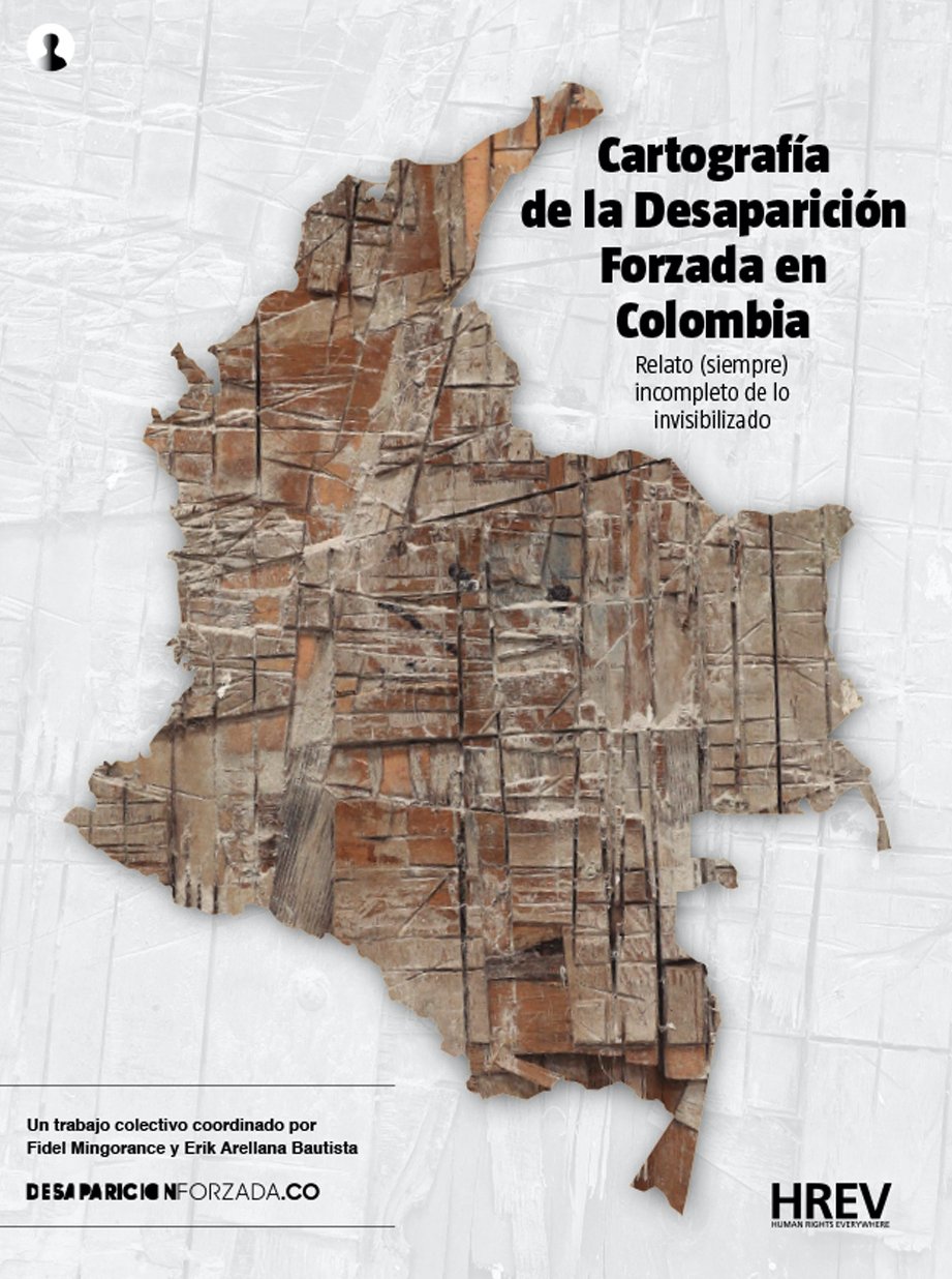 Cartografía de la Desaparición Forzada en Colombia : Relato (siempre) incompleto de lo invisibilizado