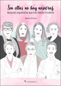 Sin ellas no hay nosotras : Mujeres españolas que han hecho historia