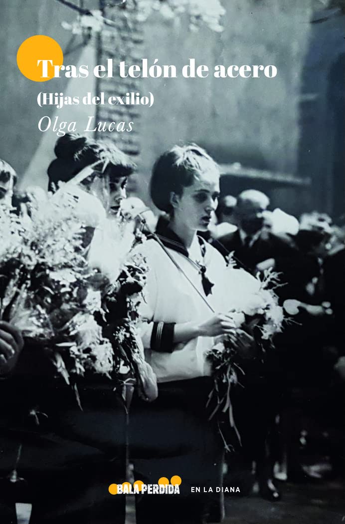 Tras el telón de acero : Hijas del exilio