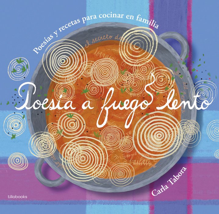 Poesía a fuego lento : Poesías y recetas para cocinar en familia