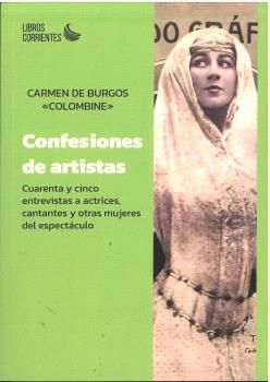 Confesiones de artistas. Cuarenta y cinco entrevistas a actrices, cantantes y otras mujeres del espectáculo : 45 ENTREVISTAS A ACTRICES, CANTANTES Y OTRAS MUJERES DEL ESPECTÁCULO