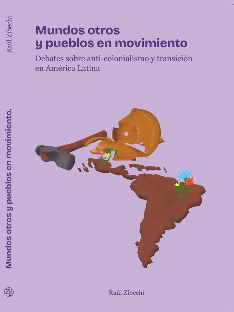 MUNDOS OTROS Y PUEBLOS EN MOVIMIENTO : Debates sobre anti-colonialismo y transición en América Latina