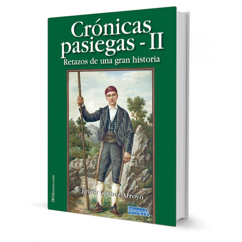 CRÓNICAS PASIEGAS II : RETAZOS DE UNA GRAN HISTORIA