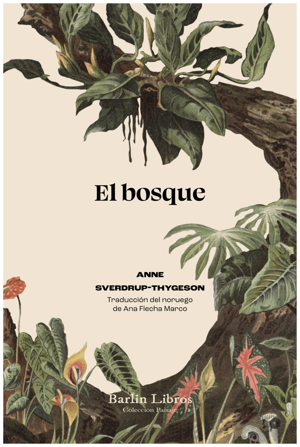 El bosque : De árboles, personas y veinticinco mil especies extraordinarias