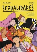 SEXUALIDADES : Guía inclusiva sobre sexo, placer, diversidad y consentimiento