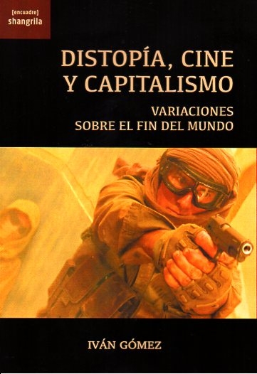Distopía, cine y capitalismo : Variaciones sobre el fin del mundo