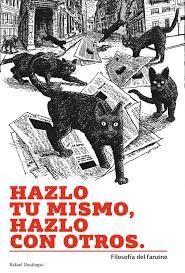 HAZLO TU MISMO HAZLO CON OTROS : Filosofía del fanzine