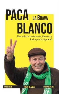 PACA BLANCO LA BRAVA : UNA VIDA DE RESISTENCIA, LIBERTA Y LUCHA POR LA DIGNIDAD