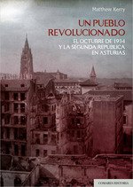 Un pueblo revolucionado : El octubre de 1934 y la Segunda República en Asturias