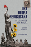 Una utopía republicana : Los legados de Pi y Margall