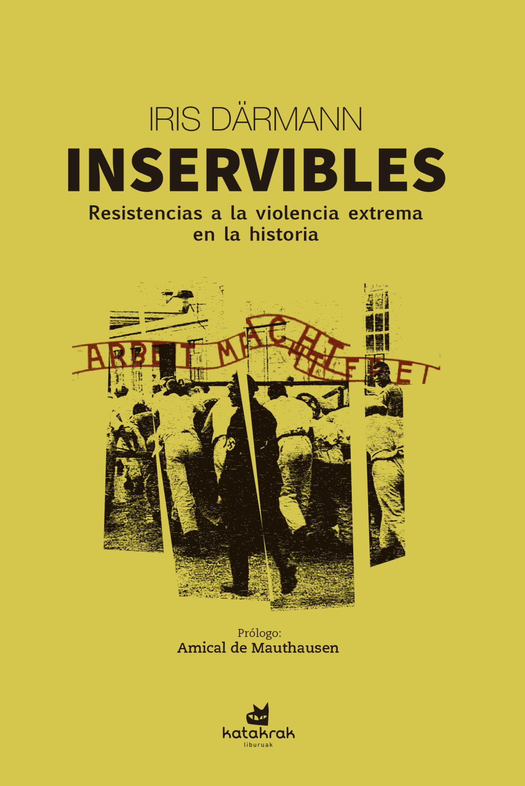 Inservibles : Resistencias a la violencia extrema en la historia