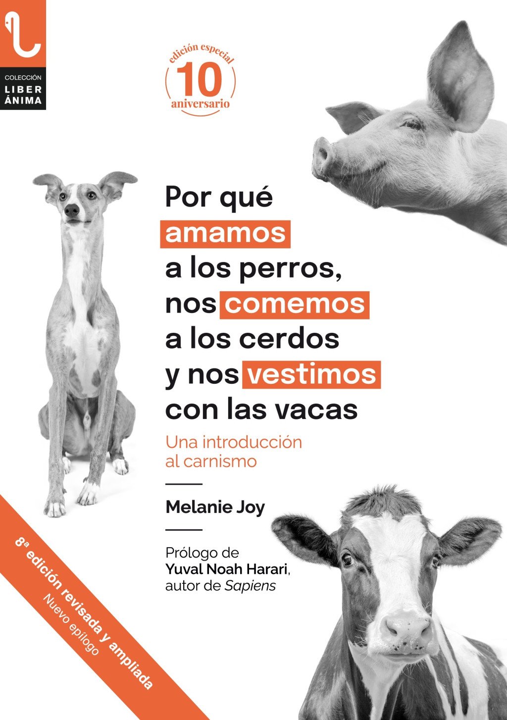 POR QUÉ AMAMOS A LOS PERROS, NOS COMEMOS A LOS CERDOS Y NOS VESTIMOS CON LAS VACAS : UNA INTRODUCCIÓN AL CARNISMO