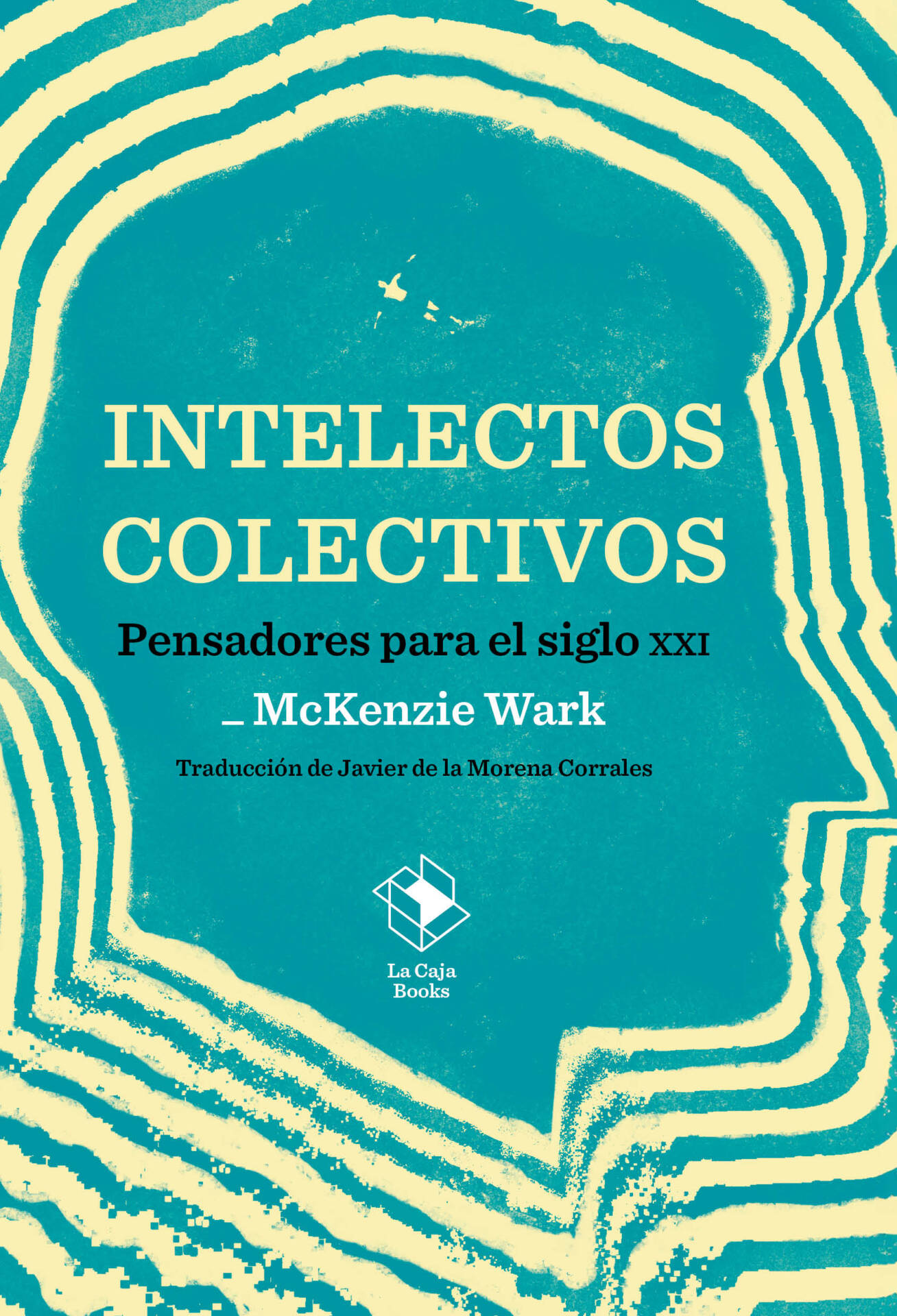 Intelectos colectivos : Pensadores para el siglo XXI