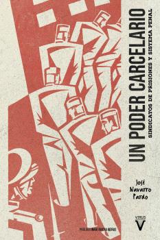 Un poder carcelario : Sindicatos de prisiones y sistema penal