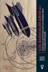 RADICALES AÑOS 50, LOS : Política activista en la guerra fría y la era nuclear