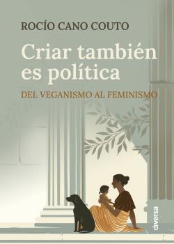 Criar también es política : Del veganismo al feminismo
