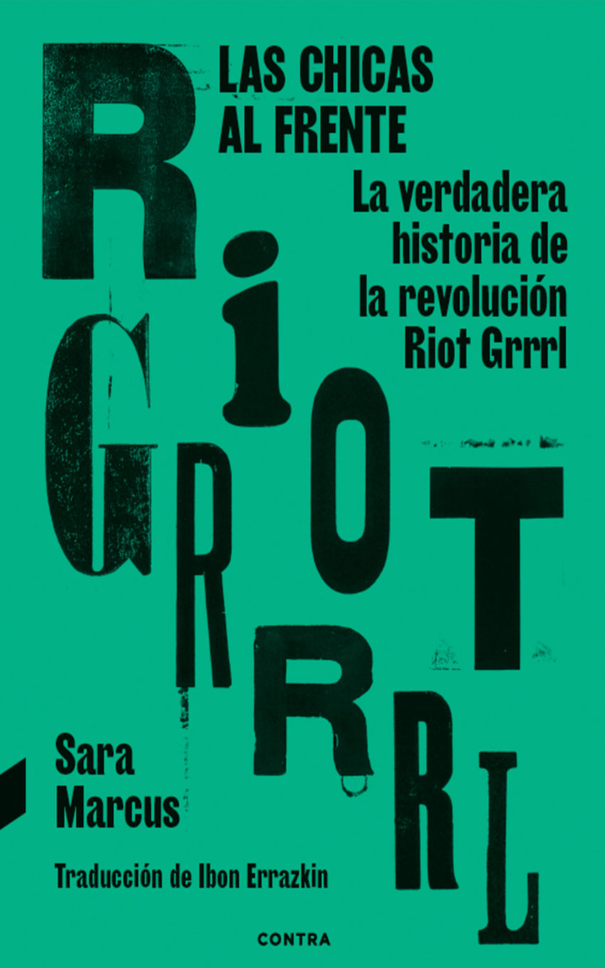 Las chicas al frente : La verdadera historia de la revolución Riot Grrrl