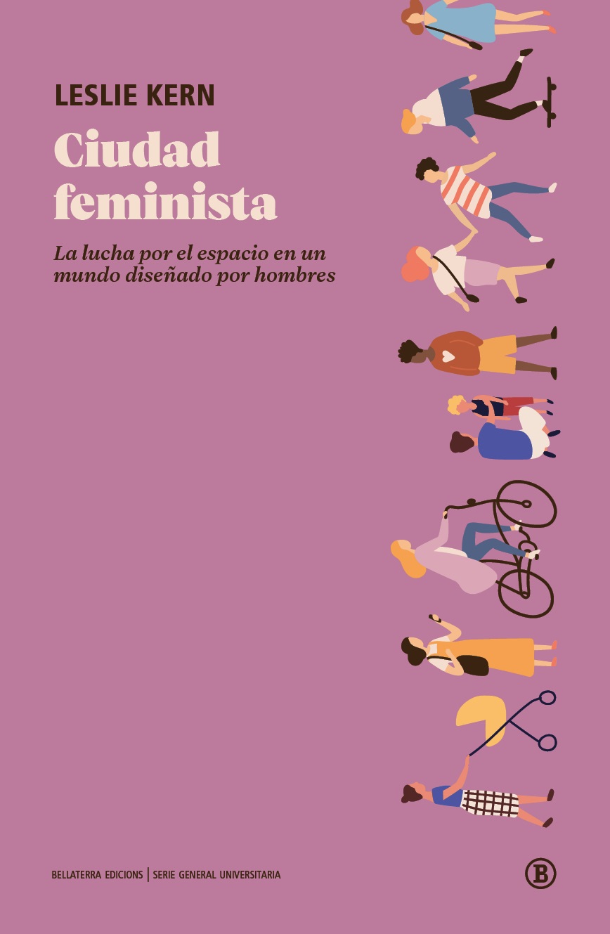 Ciudad feminista : La lucha por el espacio en un mundo diseñado por hombres