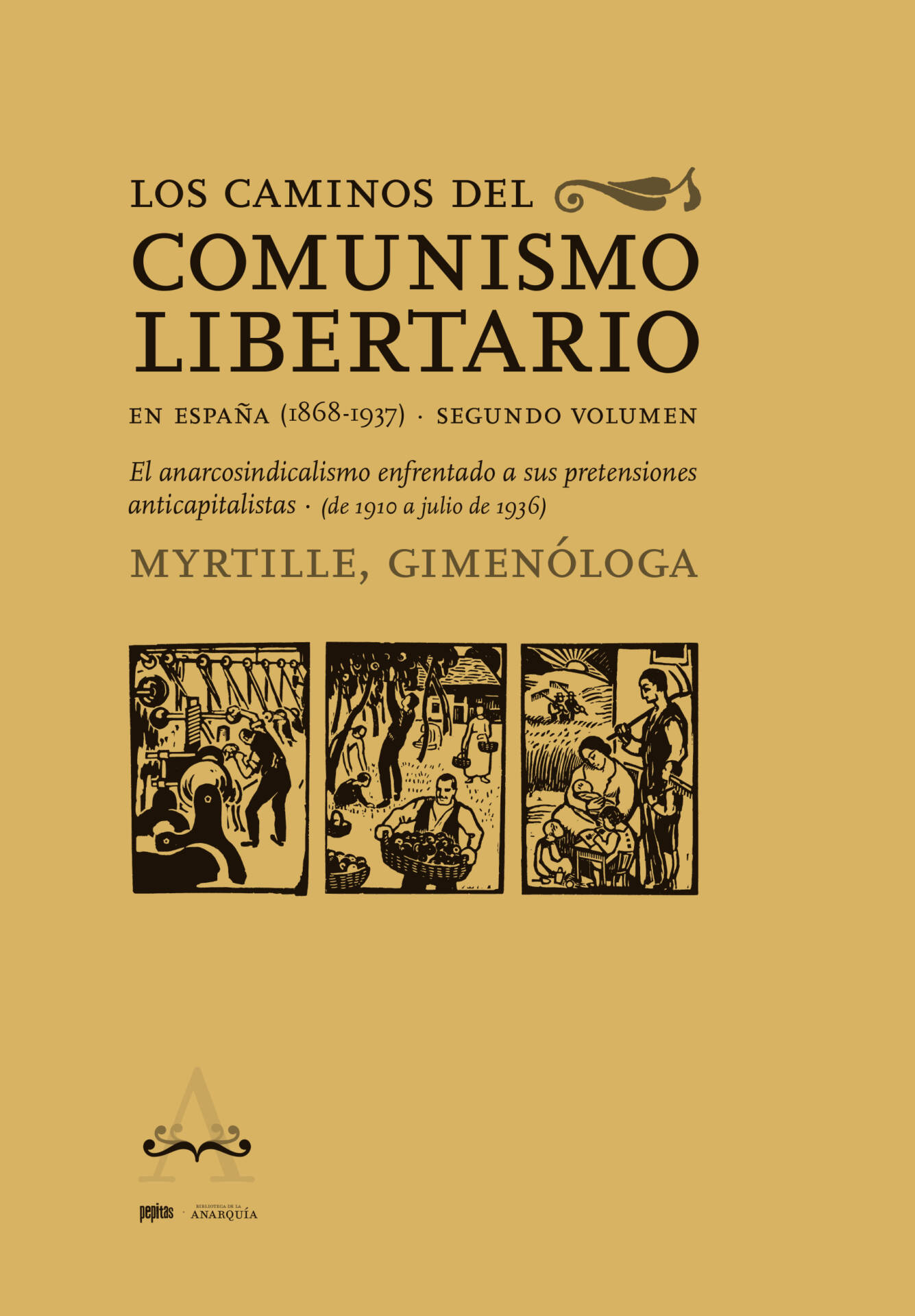 Los caminos del comunismo libertario en España (1868-1937). Segundo volumen : El anarcosindicalismo enfrentado a sus pretensiones anticapitalistas (1910-julio de 1936)