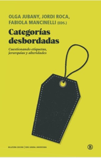 Categorías desbordadas : Cuestionando etiquetas, jerarquías y alteridades