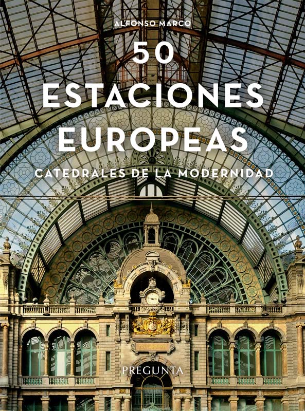 Cincuenta estaciones europeas : Catedrales de la modernidad