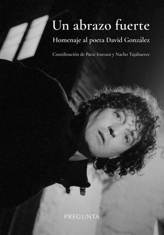 Un abrazo fuerte : Homenaje al poeta David González