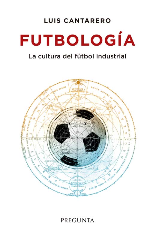 Futbología : La cultura del fútbol industrial