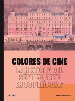 Colores de cine : La historia del séptimo arte en 50 películas