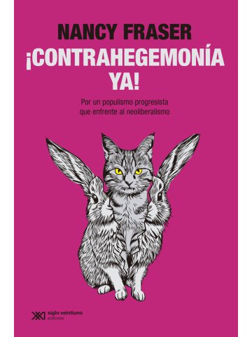 ¡CONTRAHEGEMONÍA YA! : POR UN POPULISMO PROGRESISTA QUE ENFRENTE AL NEOLIBERALISMO