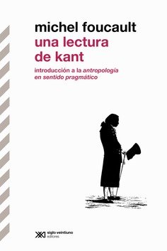 UNA LECTURA DE KANT : INTRODUCCIÓN A LA ANTROPOLOGÍA EN SENTIDO PRAGMÁTICO