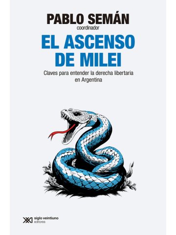 EL ASCENSO DE MILEI : CLAVES PARA ENTENDER LA DERRECHA LIBERTARIA EN ARGENTINA
