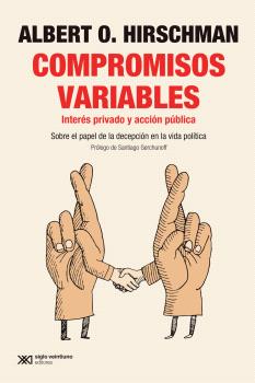 COMPROMISOS VARIABLES : INTERÉS PRIVADO Y ACCIÓN PÚBLICA. SOBRE EL PAPEL DE LA DECEPCIÓN EN LA VIDA POLÍTICA