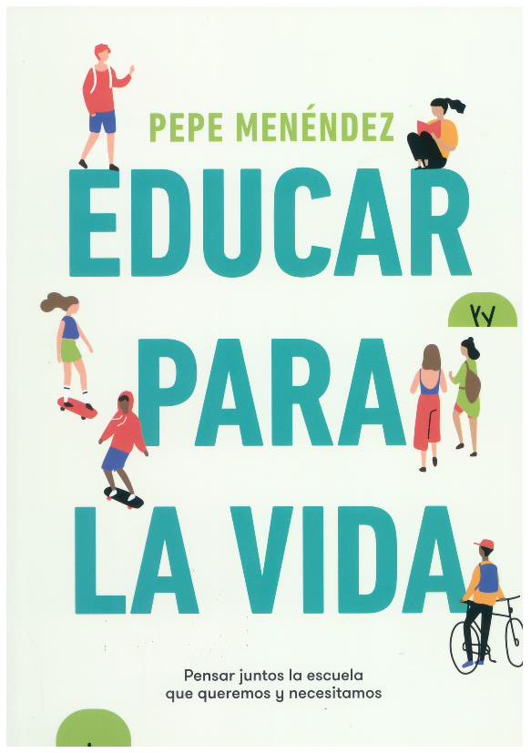 Educar para la vida : Pensar juntos la escuela que queremos y necesitamos