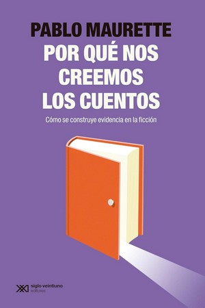 ¿Por qué nos creemos los cuentos? : Cómo se construye evidencia en la ficción