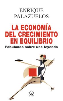 La economía del crecimiento en equilibrio : Fabulando sobre una leyenda