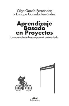 Aprendizaje Basado en Proyectos : Un aprendizaje basura para el proletariado