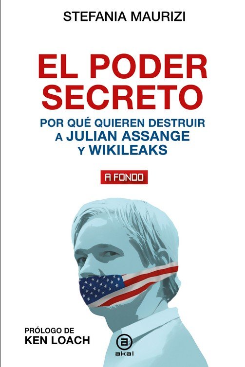 El poder secreto : Por qué quieren destruir a Julian Assange y WikiLeaks