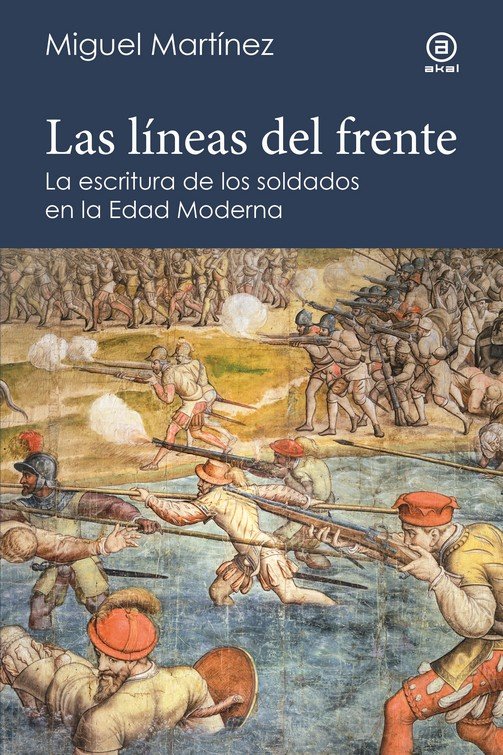 Las líneas del frente : La escritura de los soldados en el mundo hispánico de principios de la Edad Moderna