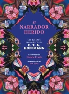 El narrador herido : Los cuentos traumáticos de E. T. A. Hoffmann