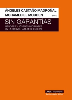 Sin garantías : Menores y jóvenes migrantes en la Frontera Sur de Europa